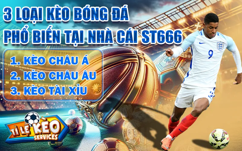 3 loại kèo bóng đá phổ biến tại nhà cái ST666