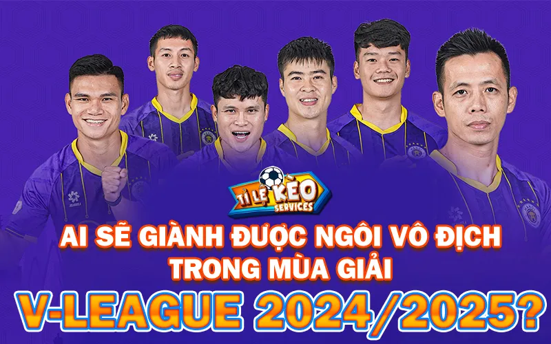 Ai sẽ giành ngôi vô địch V-League 2024/2025