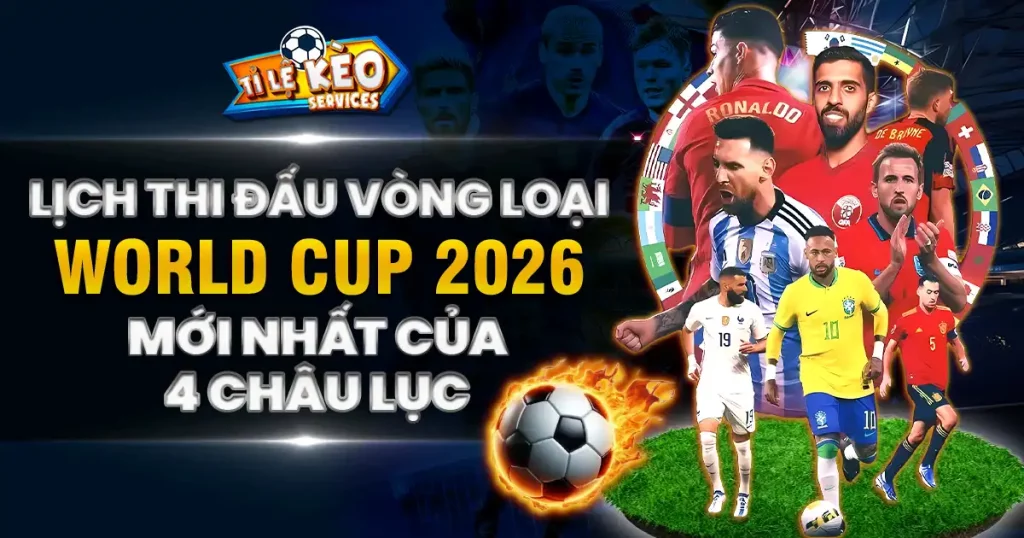 lịch thi đấu vòng loại world cup 2026