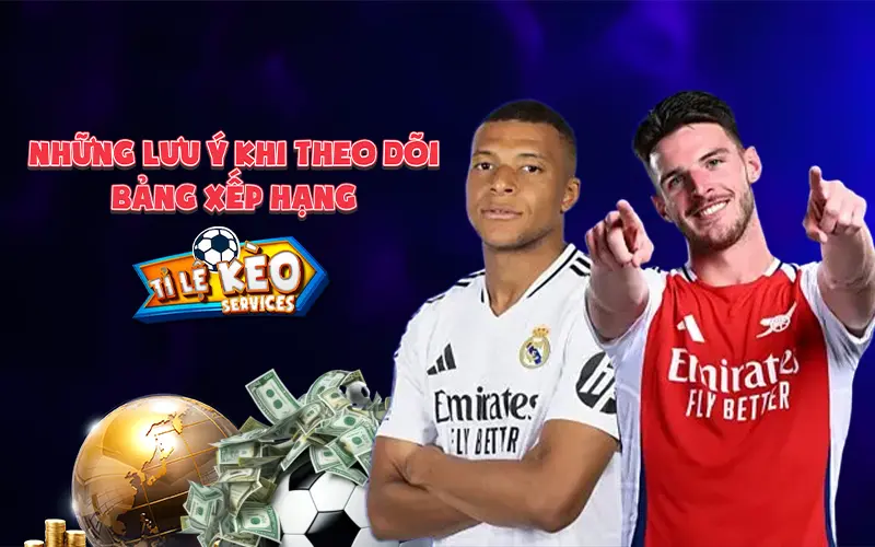 Những lưu ý khi theo dõi bảng xếp hạng