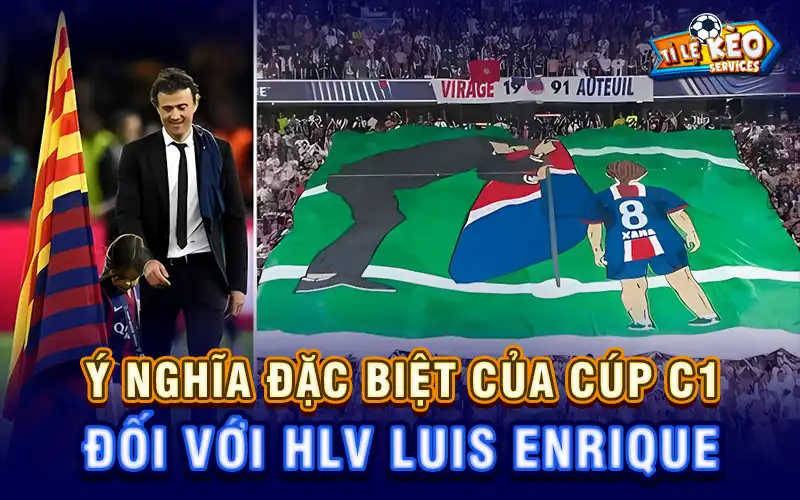 Ý nghĩa cúp C1 đối với HLV Luis Enrique